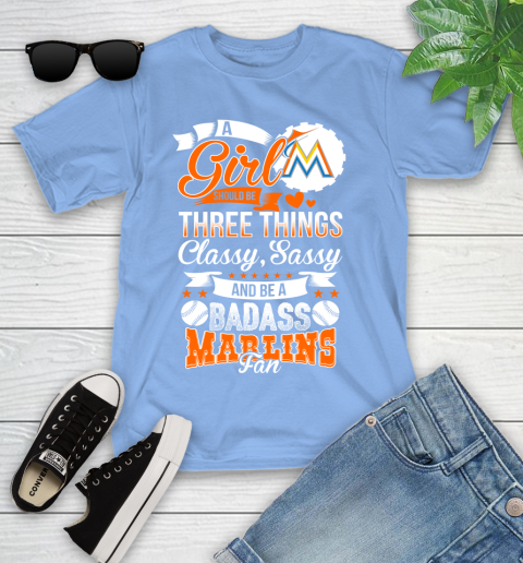 Miami Marlins MLB Baseball A Girl Should Be Three Things Classy Sassy And A Be Badass Fan Youth T-Shirt 15