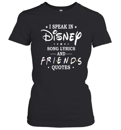 I Speak In Disney Song Lyrics And Friends Quotes Shirti Speak In Disney Song Lyrics And Friends_White Women T-Shirt