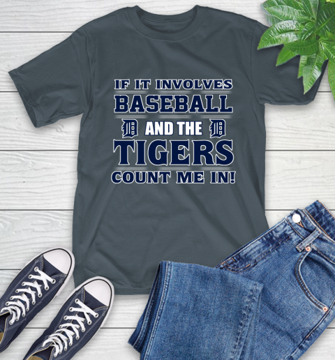 MLB If It Involves Baseball And The Detroit Tigers Count Me In Sports T-Shirt 9