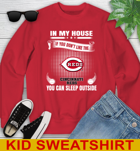 Cincinnati Reds MLB Baseball In My House If You Don't Like The Reds You Can Sleep Outside Shirt Youth Sweatshirt 7