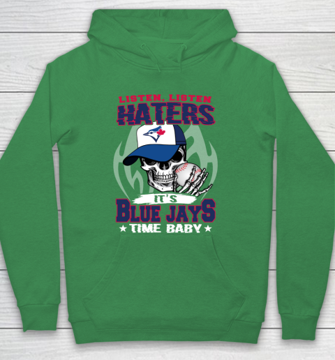 Listen Haters It is BLUE JAYS Time Baby MLB Hoodie 5