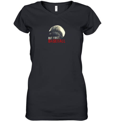 Baseball Lover  But First Baseball Women's V-Neck T-Shirt