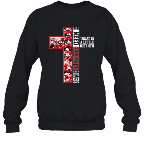 Ohio State Football Is All I Need Jesus Christian Cross T Shirt Sweatshirt