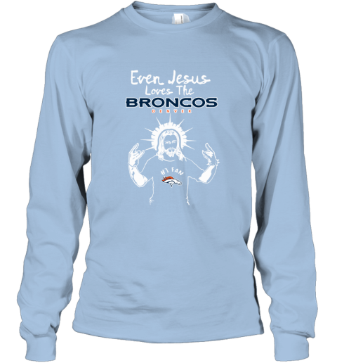 Jesus Loves The Denver Broncos NFL 5qav jesus loves the denver broncos nfl long sleeve tee 14 front light blue