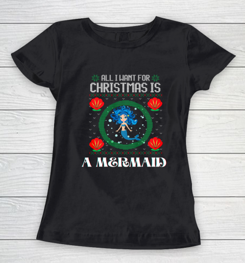 All I Want For Christmas Is A Mermaid Funny Xmas Girl Humor Women's T-Shirt