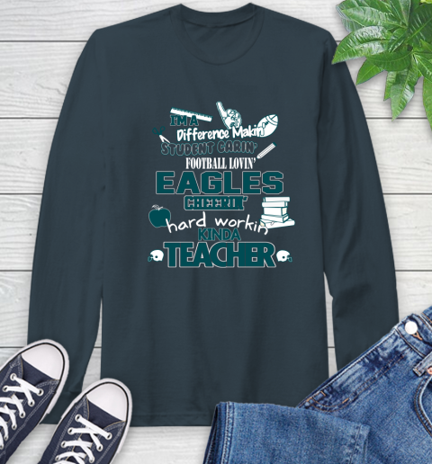Philadelphia Eagles NFL I'm A Difference Making Student Caring Football Loving Kinda Teacher Long Sleeve T-Shirt 9