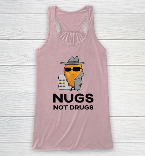 Funny Chicken Nuggets  Nugs Not Drugs Racerback Tank 4