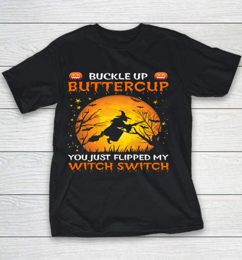 Sassy Buckle Up Buttercup You Just Flipped My Witch Switch Youth T-Shirt