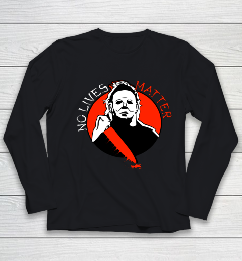 Michael Scary Myers Came Home No Lives Matter Thriller Movie Youth Long Sleeve