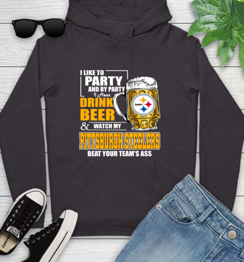 NFL I Like To Party And By Party I Mean Drink Beer and Watch My Pittsburgh Steelers Beat Your Team's Ass Football Youth Hoodie 8