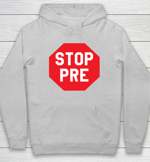 Stop Pre Shirt  Marathon Running Legend Runner Hoodie 4