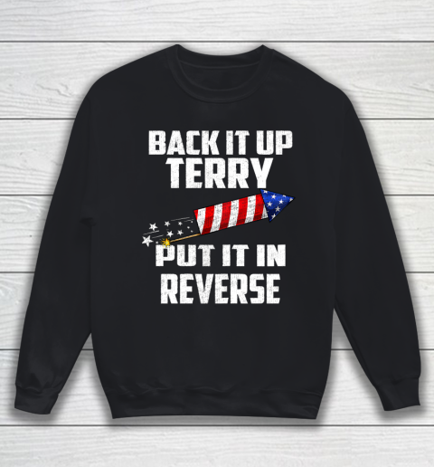 Back It Up Terry Put It In Reverse Funny 4th Of July Sweatshirt
