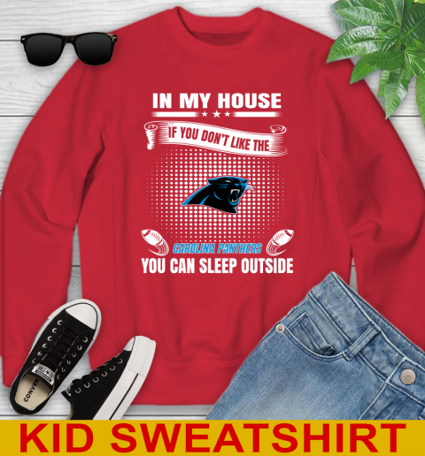 Carolina Panthers NFL Football In My House If You Don't Like The Panthers You Can Sleep Outside Shirt Youth Sweatshirt 7