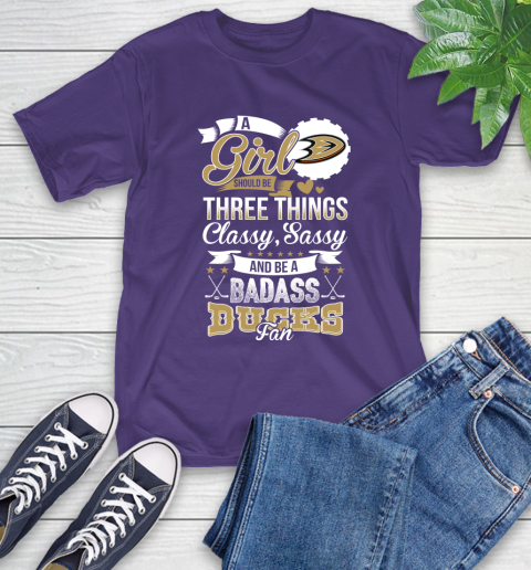 Anaheim Ducks NHL Hockey A Girl Should Be Three Things Classy Sassy And A Be Badass Fan T-Shirt 5