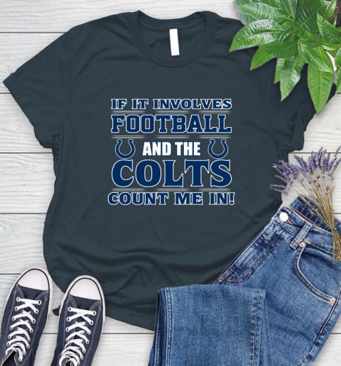 NFL If It Involves Football And The Indianapolis Colts Count Me In Sports Women's T-Shirt 8