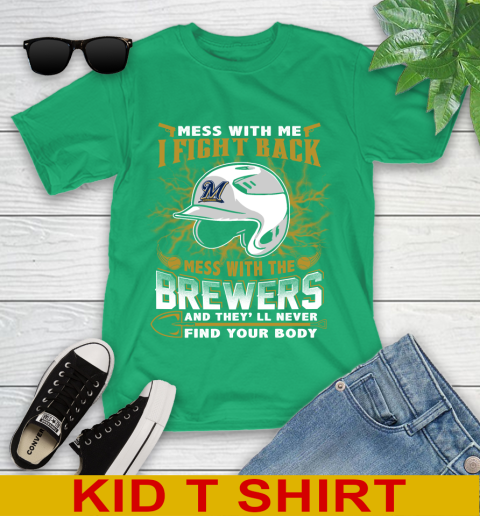 MLB Baseball Milwaukee Brewers Mess With Me I Fight Back Mess With My Team And They'll Never Find Your Body Shirt Youth T-Shirt 7