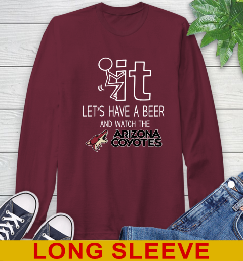 Arizona Coyotes Hockey NHL Let's Have A Beer And Watch Your Team Sports Long Sleeve T-Shirt 7