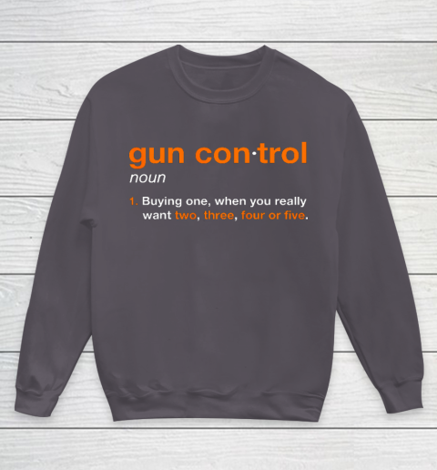 Gun Control Definition Funny Gun Saying and Statement Youth Sweatshirt 5