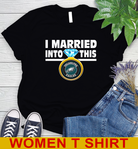 Philadelphia Eagles NFL Football I Married Into This My Team Sports Women's T-Shirt