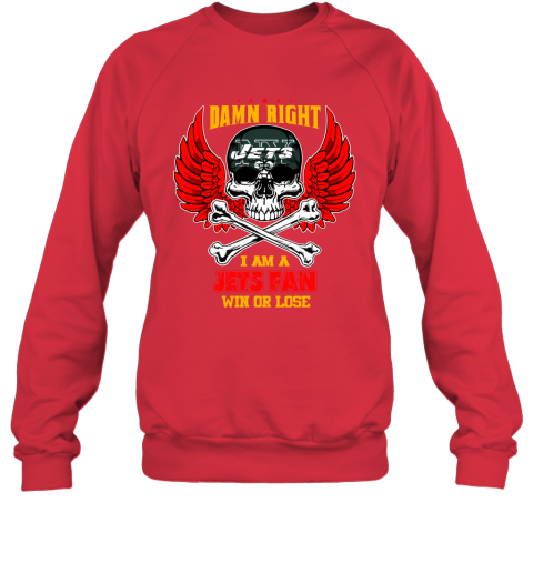 NFL Damn Right I Am A New York Jets Win Or Lose Skull Football Sports (1) Zt8UT3PmLlS sweatshirt 35 95 151514 front red