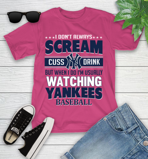 New York Yankees MLB I Scream Cuss Drink When I'm Watching My Team Youth T-Shirt 11
