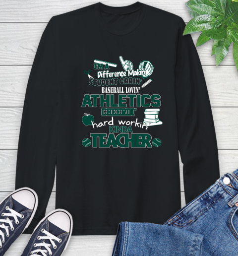 Oakland Athletics MLB I'm A Difference Making Student Caring Baseball Loving Kinda Teacher Long Sleeve T-Shirt