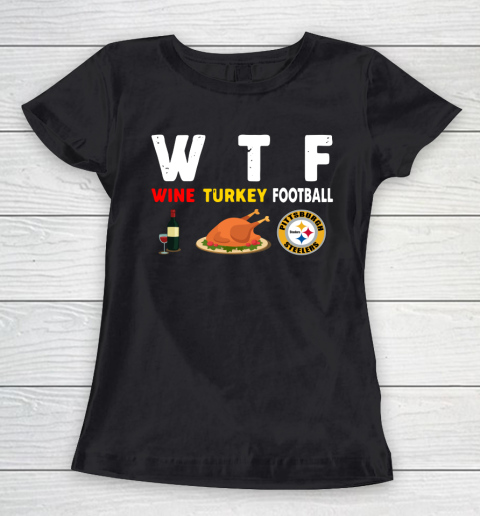 Pittsburgh Steelers Giving Day WTF Wine Turkey Football NFL Women's T-Shirt