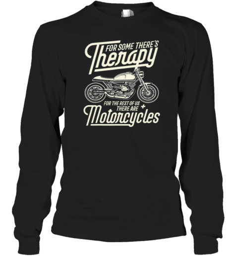 Therapy For The Rest Of Us There Are Motorcycle Long Sleeve T-Shirt