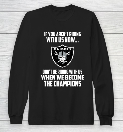 NFL Oakland Raiders Football We Become The Champions Long Sleeve T-Shirt