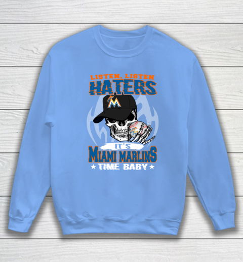 Listen Haters It is MARLINS Time Baby MLB Sweatshirt 8