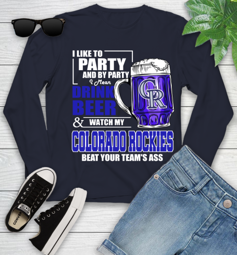 MLB I Like To Party And By Party I Mean Drink Beer And Watch My Colorado Rockies Beat Your Team's Ass Baseball Youth Long Sleeve 2