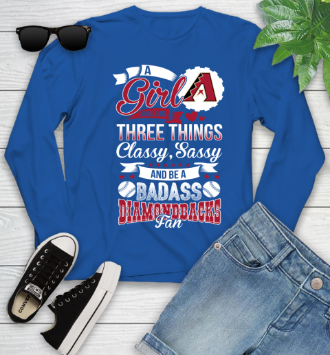 Arizona Diamondbacks MLB Baseball A Girl Should Be Three Things Classy Sassy And A Be Badass Fan Youth Long Sleeve 10