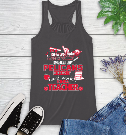 New Orleans Pelicans NBA I'm A Difference Making Student Caring Basketball Loving Kinda Teacher Racerback Tank 11