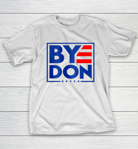 Funny Bye Don 2020 Joe Biden Anti Trump T-Shirt