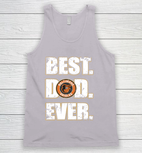 MLB Baltimore Orioles Baseball Best Dad Ever Family Shirt Tank Top 3