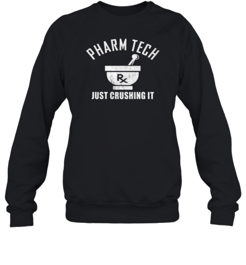 Pharm Tech Just Crushsing It Pharmacy Technician Sweatshirt