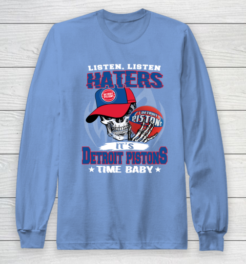Listen Haters It is PISTONS Time Baby NBA Long Sleeve T-Shirt 8