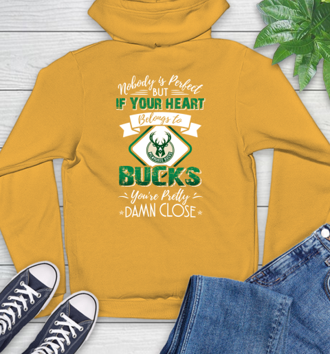 NBA Basketball Milwaukee Bucks Nobody Is Perfect But If Your Heart Belongs To Bucks You're Pretty Damn Close Shirt Hoodie 2