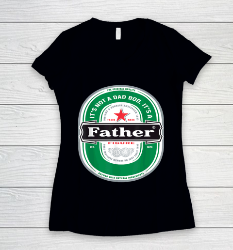 Beer Lover Funny Shirt Mens It's Not a Dad Bod It's a Father Figure Beer Fathers Day Women's V-Neck T-Shirt