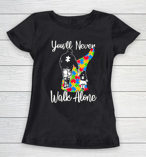Youll Never Walk Alone Father Autism Awareness Women's T-Shirt
