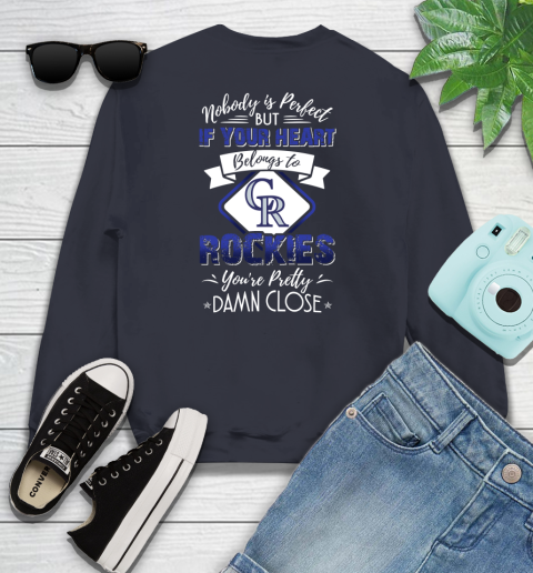 MLB Baseball Colorado Rockies Nobody Is Perfect But If Your Heart Belongs To Rockies You're Pretty Damn Close Shirt Youth Sweatshirt 3 MLB Baseball Colorado Rockies Nobody Is Perfect But If Your Heart Belongs To Rockies You're Pretty Damn Close Shirt Youth Sweatshirt - Image 3