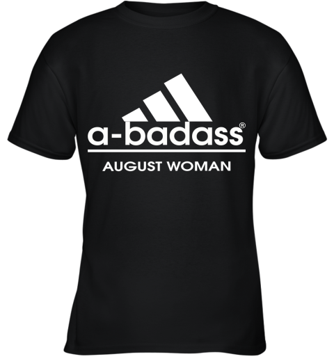 A Badass August Women Are Born In March Youth T-Shirt
