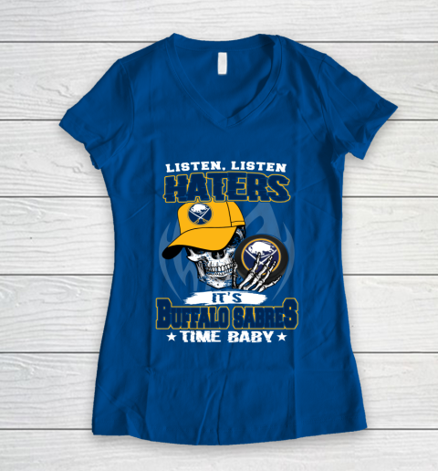 Listen Haters It is SABRES Time Baby NHL Women's V-Neck T-Shirt 7