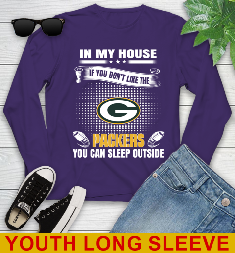 Green Bay Packers NFL Football In My House If You Don't Like The Packers You Can Sleep Outside Shirt Youth Long Sleeve 4