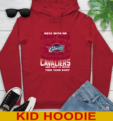 NBA Basketball Cleveland Cavaliers Mess With Me I Fight Back Mess With My Team And They'll Never Find Your Body Shirt Youth Hoodie 11