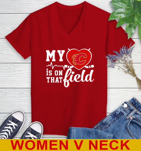 NHL My Heart Is On That Field Hockey Sports Calgary Flames Women's V-Neck T-Shirt 10