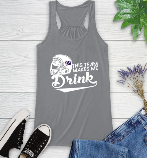 New York Giants NFL Football This Team Makes Me Drink Adoring Fan Racerback Tank 4