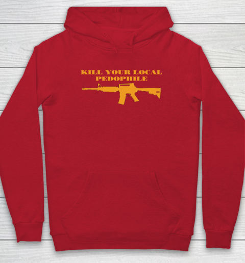 Kill Your Local Pedophile Hoodie 6