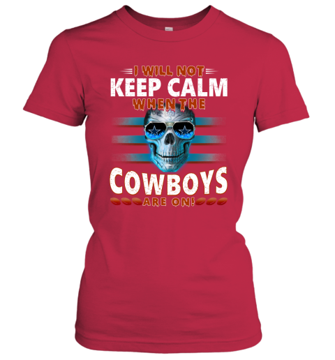 NFL I Will Not Keep Calm When The Dallas Cowboys Are On Skull