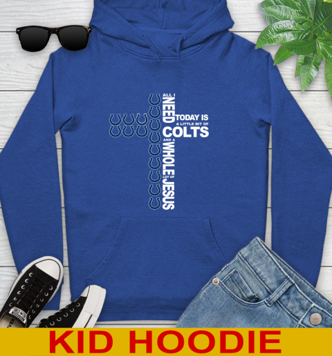 NFL All I Need Today Is A Little Bit Of Indianapolis Colts Cross Shirt Youth Hoodie 10